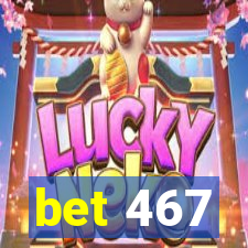 bet 467